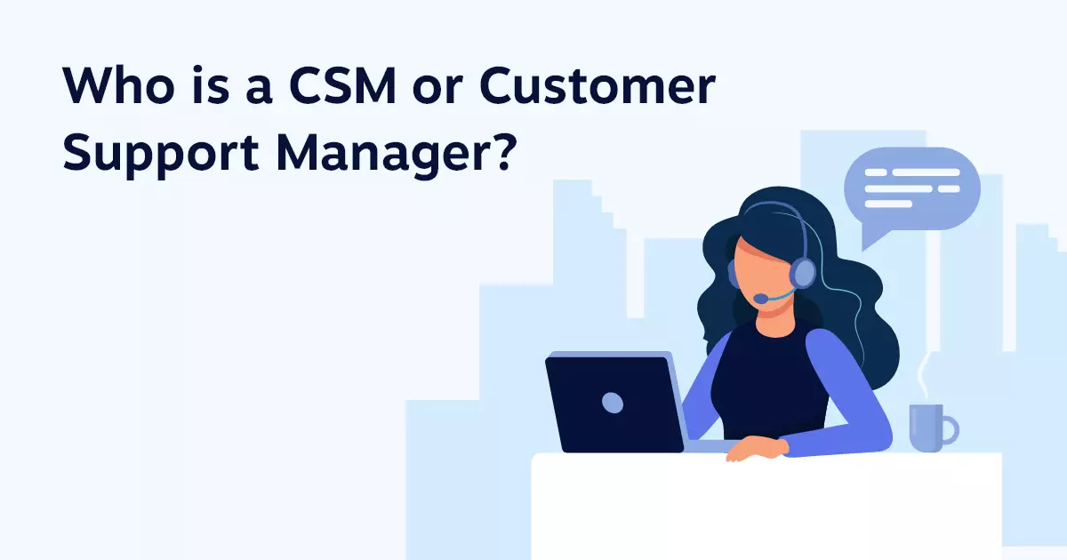 Who Is A CSM Or Customer Support Manager