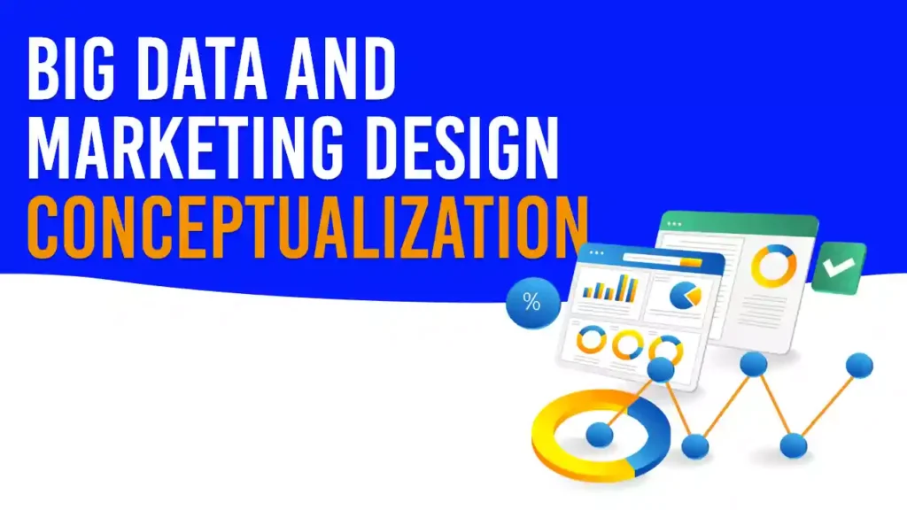 Big Data and Marketing Design Conceptualization