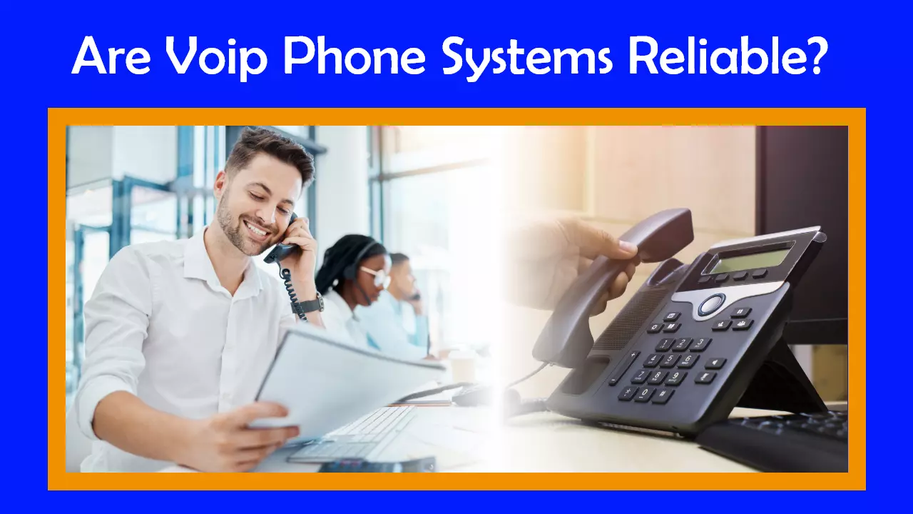 are VoIP Phone Systems Reliable