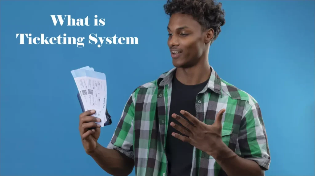 What Is Ticketing System