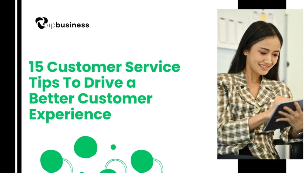Explore 15 Customer Service Tips for Better Customer Experience