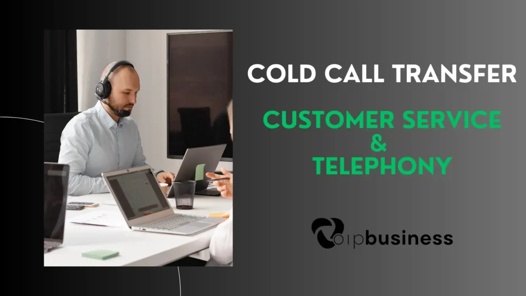 Cold Transfer in Customer Service & Telephony