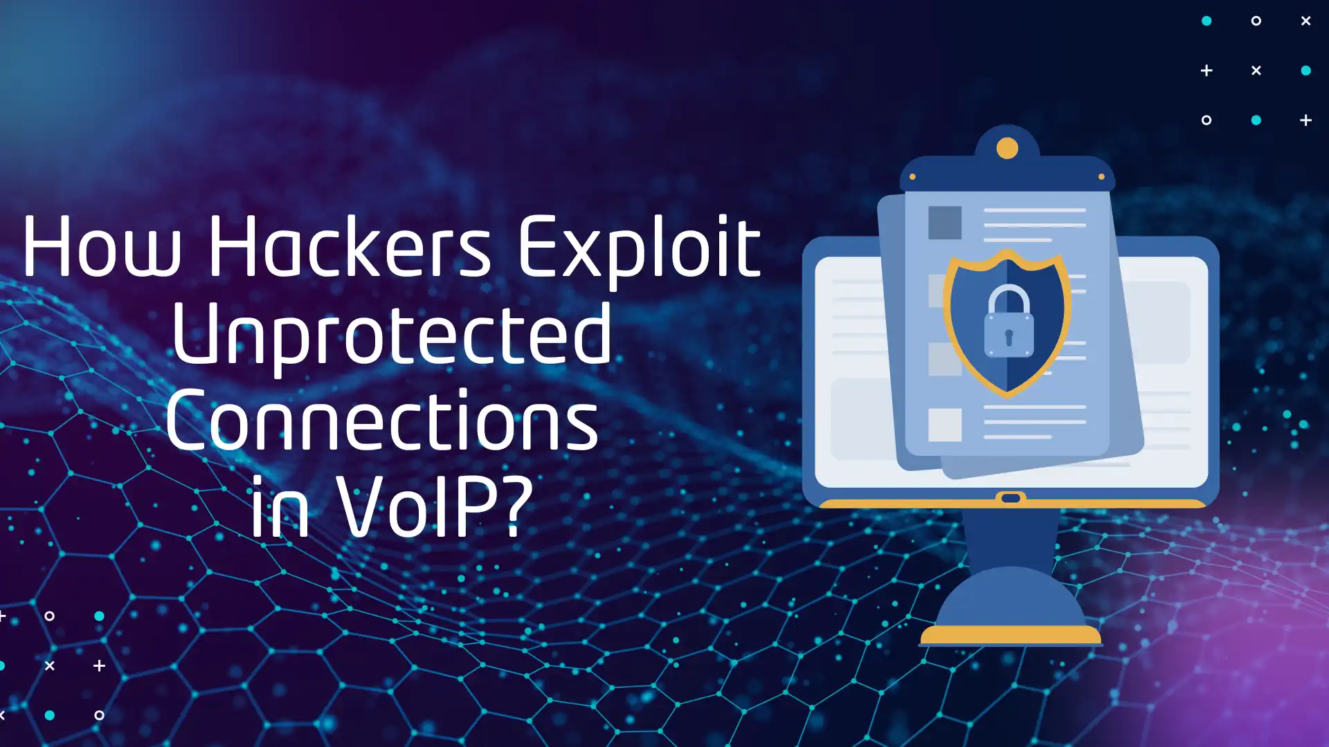 Explore How Hackers Exploit Unprotected Connections in VoIP