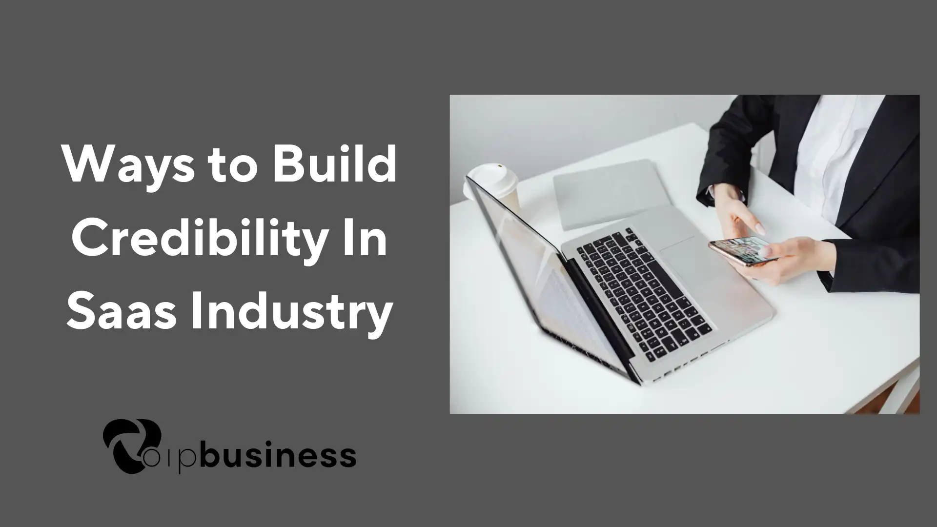 Ways to Build Credibility in SaaS