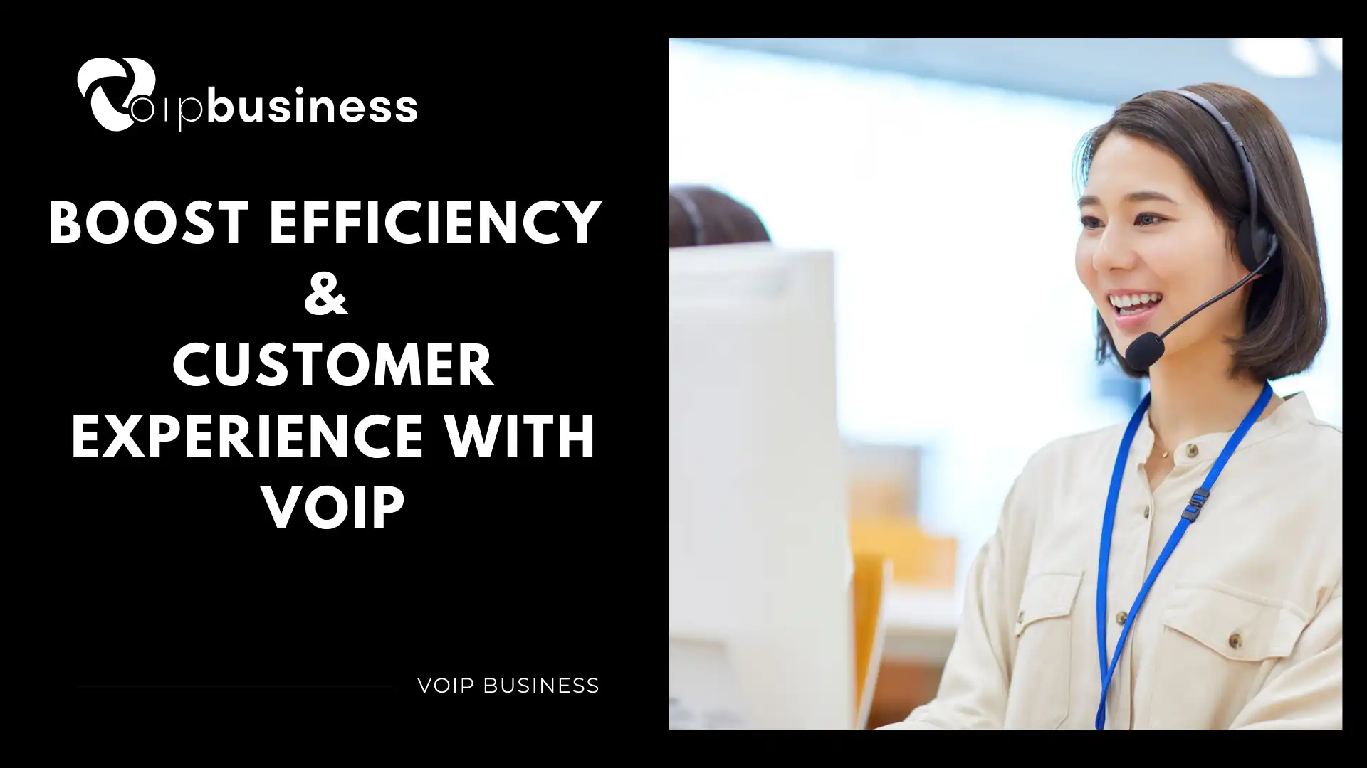How VoIP Can Improve the Customer Experience and Team Efficiency